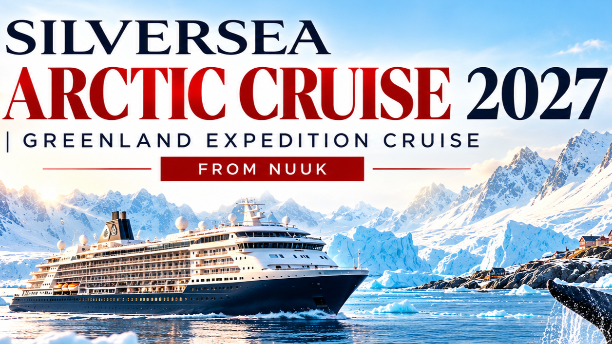 Silversea Arctic Cruise 2027 | Greenland Expedition Cruise from Nuuk | Exciting Tales Kolkata